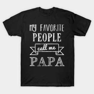 My Favorite People Call Me Papa T-Shirt